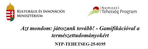 AZT MONDOM: JÁTSSZUNK TOVÁBB!  GAMIFIKÁCIÓVAL A TERMÉSZETTUDOMÁNYOKÉRT