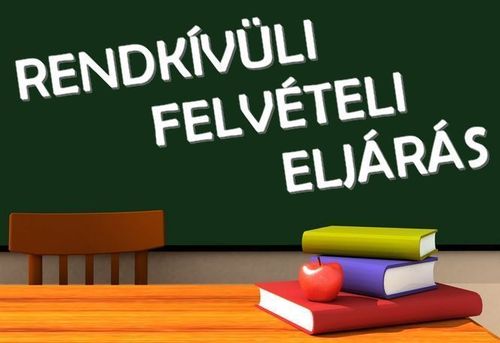 RENDKÍVÜLI FELVÉTELI ELJÁRÁS – PÓTFELVÉTELI ELJÁRÁS